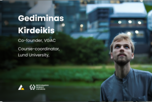 Gediminas Kirdeikis Co-founder, VGAC Course-coordinator, Lund University,